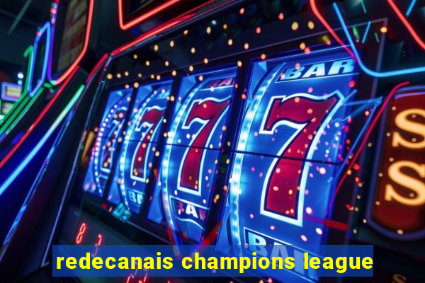 redecanais champions league